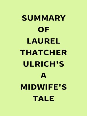 cover image of Summary of Laurel Thatcher Ulrich's a Midwife's Tale